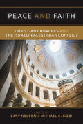 Peace and Faith: Christian Churches and the Israeli-Palestinian Conflict - Hardcover