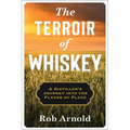 The Terroir of Whiskey: A Distiller's Journey Into the Flavor of Place - Paperback