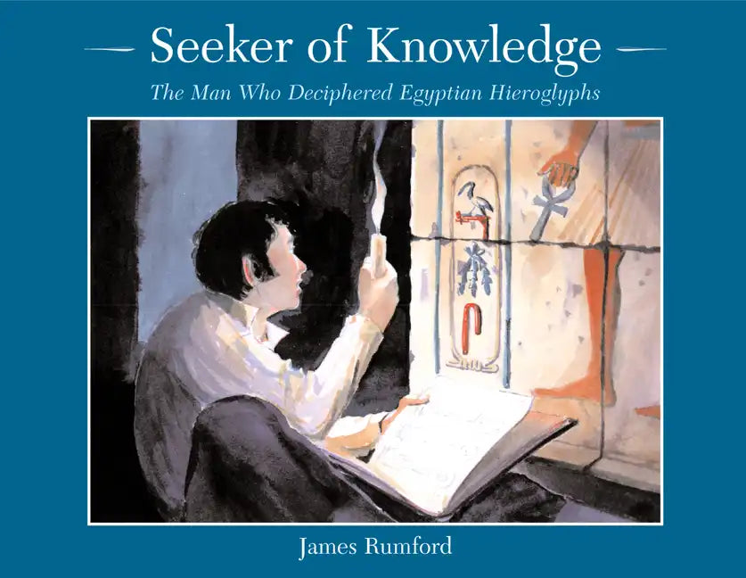 Seeker of Knowledge: The Man Who Deciphered Egyptian Hieroglyphs - Paperback