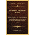 The Law Of Negotiable Paper: Containing The Text Of The Uniform Negotiable Instruments Act With Questions, Problems And Forms (1911) - Paperback