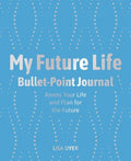 My Future Life Bullet Point Journal: Assess Your Life and Plan for the Future - Paperback