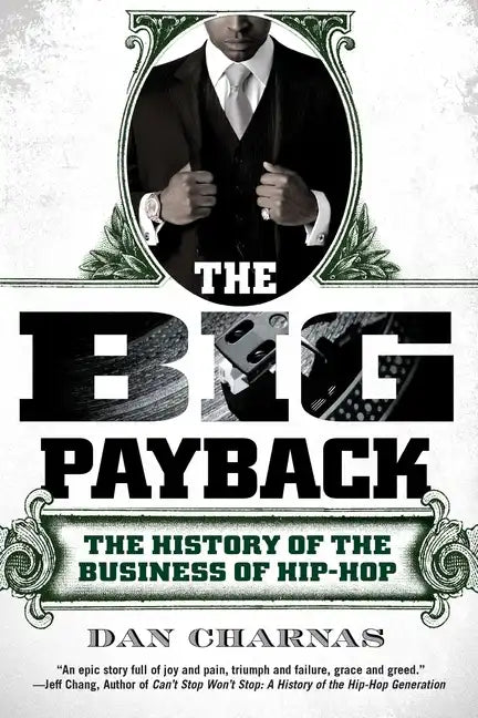The Big Payback: The Big Payback: The History of the Business of Hip-Hop - Paperback