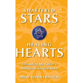 Shattered Stars Healing Hearts: Unraveling My Father's Holocaust Survival Story - Hardcover