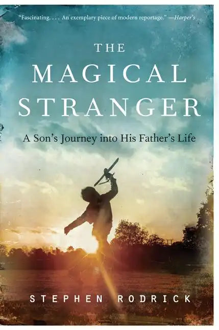The Magical Stranger: A Son's Journey Into His Father's Life - Paperback