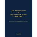 Reminiscences of Capt. Francis R. Kaine, USNR (Ret.) - Hardcover