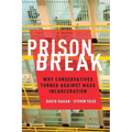 Prison Break: Why Conservatives Turned Against Mass Incarceration - Hardcover