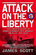 Attack on the Liberty: The Untold Story of Israel's Deadly 1967 Assault on a U.S. Spy Ship - Paperback