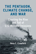 The Pentagon, Climate Change, and War: Charting the Rise and Fall of U.S. Military Emissions - Hardcover