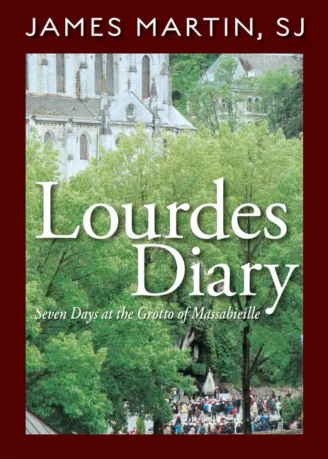 Lourdes Diary: Seven Days at the Grotto of Massabieille - Paperback