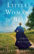 Little Woman in Blue: A Novel of May Alcott - Paperback
