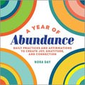 A Year of Abundance: Daily Practices and Affirmations to Create Joy, Gratitude, and Connection - Paperback