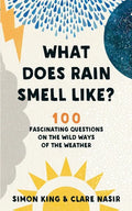 What Does Rain Smell Like?: 100 Fascinating Questions on the Wild Ways of the Weather - Paperback