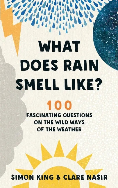 What Does Rain Smell Like?: 100 Fascinating Questions on the Wild Ways of the Weather - Paperback