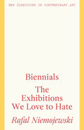 Biennials: The Exhibitions We Love to Hate - Paperback