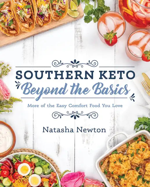 Southern Keto: Beyond the Basics: More of the Easy Comfort Food You Love - Paperback