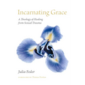 Incarnating Grace: A Theology of Healing from Sexual Trauma - Paperback