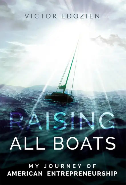 Raising All Boats: My Journey of American Entrepreneurship - Paperback