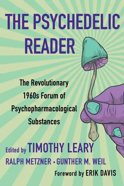 The Psychedelic Reader: Classic Selections from the Psychedelic Review, the Revolutionary 1960's Forum of Psychopharmacological Substances - Paperback