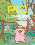 Pig Coloring Book For Teens: A Cute Animal Stress-relief Coloring Book For Adults and Grown-ups - Paperback