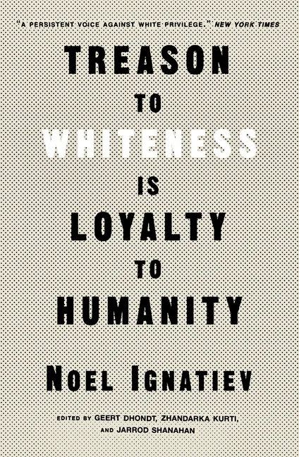 Treason to Whiteness Is Loyalty to Humanity - Paperback