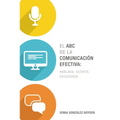 El ABC de la Comunicaci Efectiva: Hablada, Escrita Y Escuchada - Paperback