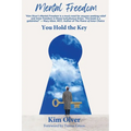 Mental Freedom: You Hold the Key - Paperback