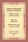 Lower Fairforest Baptist Church, Union County, South Carolina: Minutes 1809-1875, Membership Lists through 1906 - Paperback