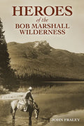 Heroes of the Bob Marshall Wilderness - Paperback