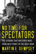 No Time for Spectators: The Lessons That Mattered Most from West Point to the West Wing - Hardcover