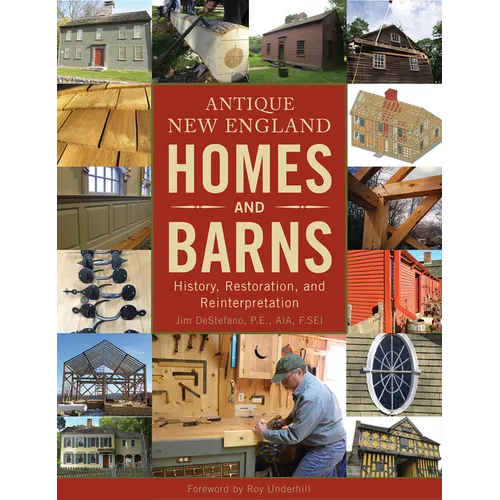 Antique New England Homes & Barns: History, Restoration, and Reinterpretation - Hardcover