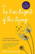 Top Five Regrets of the Dying: A Life Transformed by the Dearly Departing - Paperback
