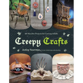 Creepy Crafts: 60 Macabre Projects for Peculiar Adults - Paperback