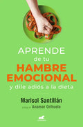 Aprende de Tu Hambre Emocional: Y Dile Adiós a la Dieta / Learn from Your Emotional Eating - Paperback