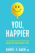 You, Happier: The 7 Neuroscience Secrets of Feeling Good Based on Your Brain Type - Hardcover
