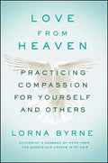 Love from Heaven: Practicing Compassion for Yourself and Others - Paperback