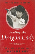 Finding the Dragon Lady: The Mystery of Vietnam's Madame Nhu - Paperback