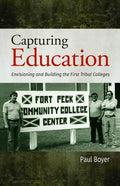 Capturing Education: Envisioning and Building the First Tribal Colleges - Paperback