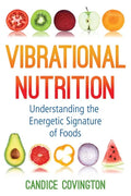 Vibrational Nutrition: Understanding the Energetic Signature of Foods - Paperback