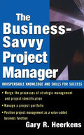 The Business Savvy Project Manager: Indispensable Knowledge and Skills for Success - Hardcover
