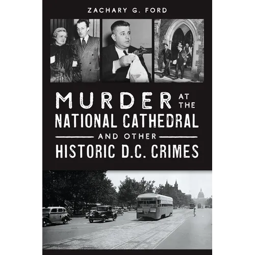 Murder at the National Cathedral and Other Historic D.C. Crimes - Paperback