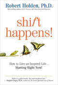 Shift Happens: How to Live an Inspired Life...Starting Right Now! - Paperback