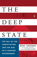 The Deep State: The Fall of the Constitution and the Rise of a Shadow Government - Paperback