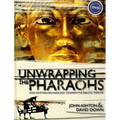 Unwrapping the Pharaohs: How Egyptian Archaeology Confirms the Biblical Timeline [With DVD] - Hardcover