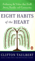 Eight Habits of the Heart: Embracing the Values That Build Strong Families and Communities - Paperback