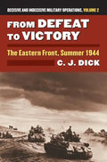 From Defeat to Victory: The Eastern Front, Summer 1944?decisive and Indecisive Military Operations, Volume 2 - Hardcover