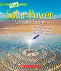 Solar Power: Capturing the Sun's Energy (a True Book: Alternative Energy) - Paperback