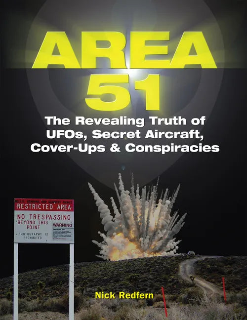 Area 51: The Revealing Truth of Ufos, Secret Aircraft, Cover-Ups & Conspiracies - Paperback