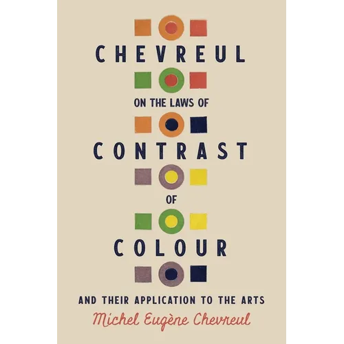 Chevreul on the Laws of Contrast of Colour: And Their Application to the Arts - Paperback