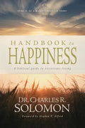 Handbook to Happiness: A Biblical Guide to Victorious Living - Paperback