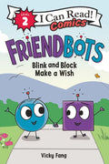 Friendbots: Blink and Block Make a Wish - Hardcover